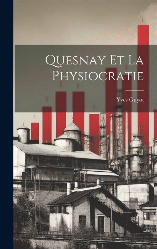 Quesnay et la Physiocratie (Hardcover)