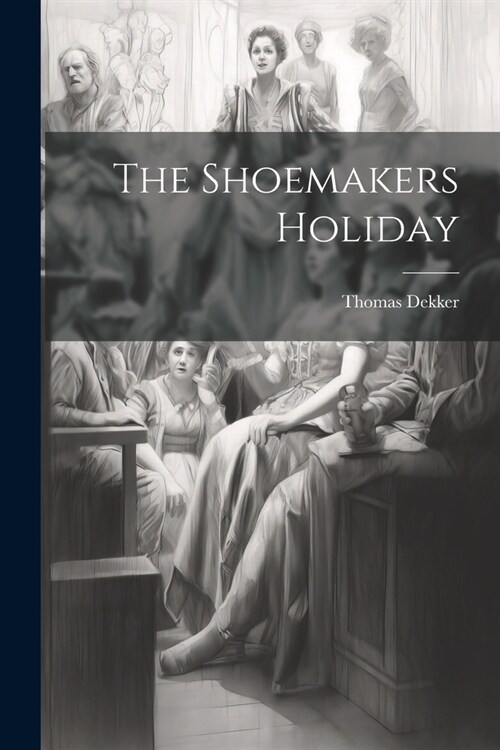 The Shoemakers Holiday (Paperback)