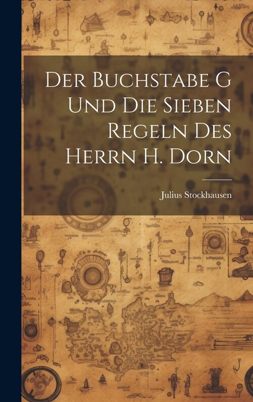 Der Buchstabe G und die sieben Regeln des Herrn H. Dorn (Hardcover)