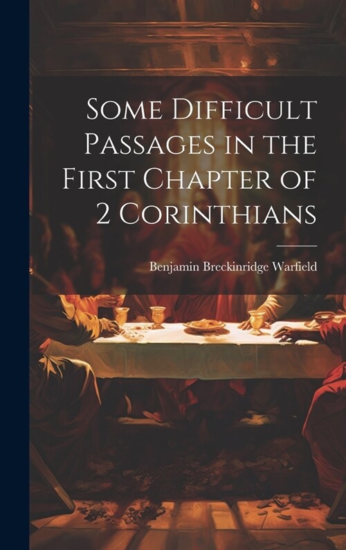 Some Difficult Passages in the First Chapter of 2 Corinthians (Hardcover)