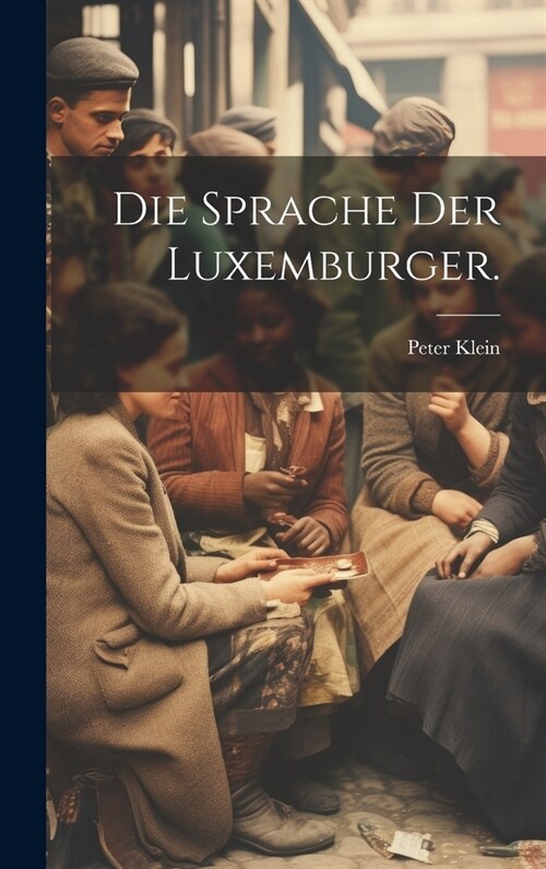 Die Sprache Der Luxemburger. (Hardcover)