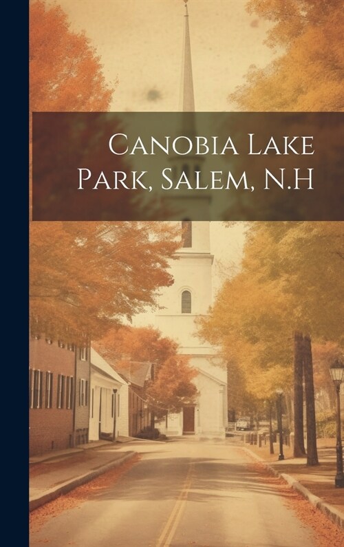 Canobia Lake Park, Salem, N.H (Hardcover)