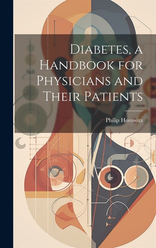 Diabetes, a Handbook for Physicians and Their Patients (Hardcover)