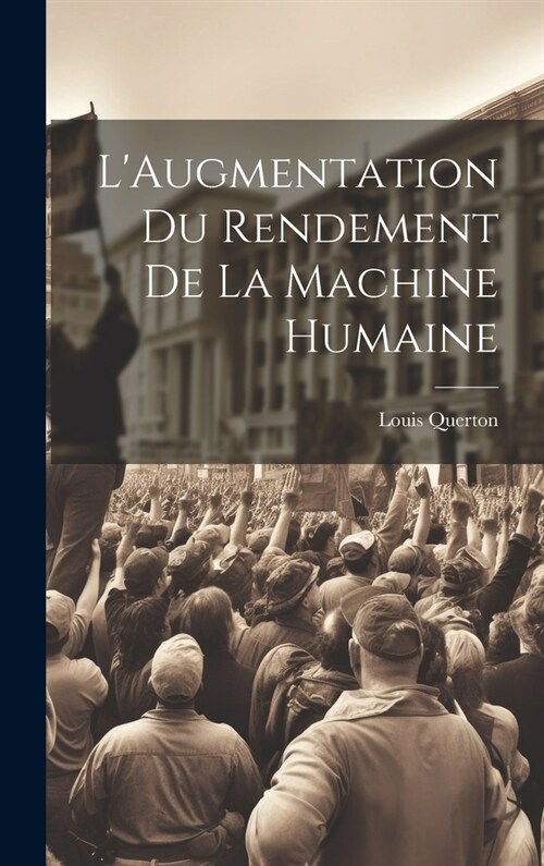 LAugmentation Du Rendement De La Machine Humaine (Hardcover)