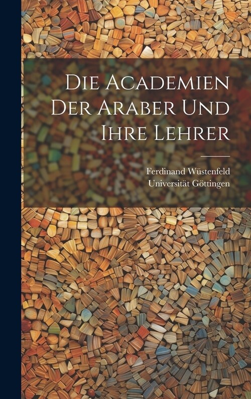 Die Academien Der Araber Und Ihre Lehrer (Hardcover)