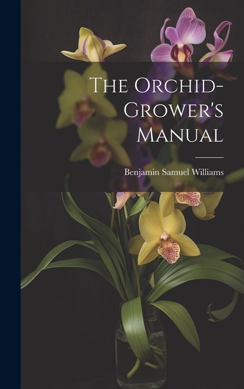 The Orchid-Growers Manual (Hardcover)