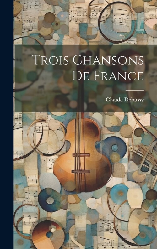 Trois Chansons De France (Hardcover)