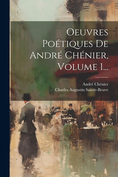 Oeuvres Po?iques De Andr?Ch?ier, Volume 1... (Paperback)