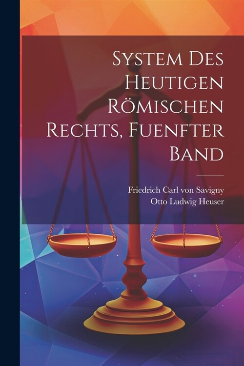 System des Heutigen R?ischen Rechts, fuenfter Band (Paperback)