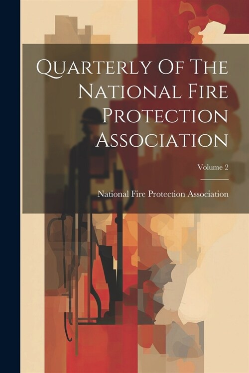 Quarterly Of The National Fire Protection Association; Volume 2 (Paperback)