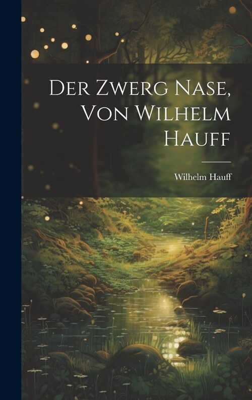 Der Zwerg Nase, Von Wilhelm Hauff (Hardcover)