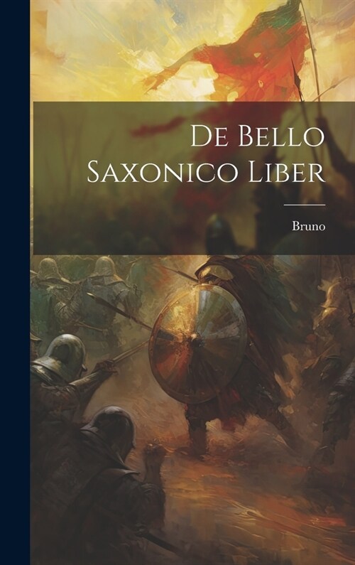 De Bello Saxonico Liber (Hardcover)