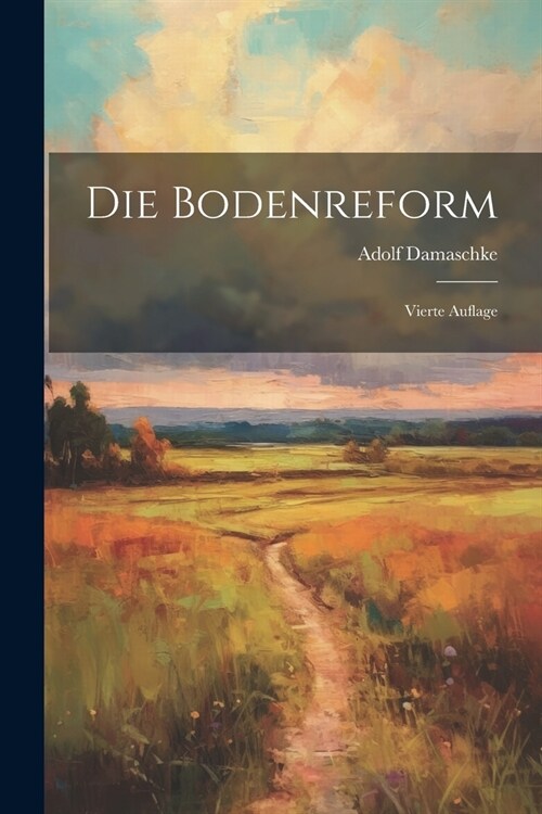 Die Bodenreform: Vierte Auflage (Paperback)