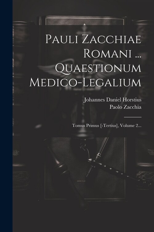 Pauli Zacchiae Romani ... Quaestionum Medico-legalium: Tomus Primus [-tertius], Volume 2... (Paperback)