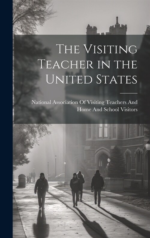 The Visiting Teacher in the United States (Hardcover)