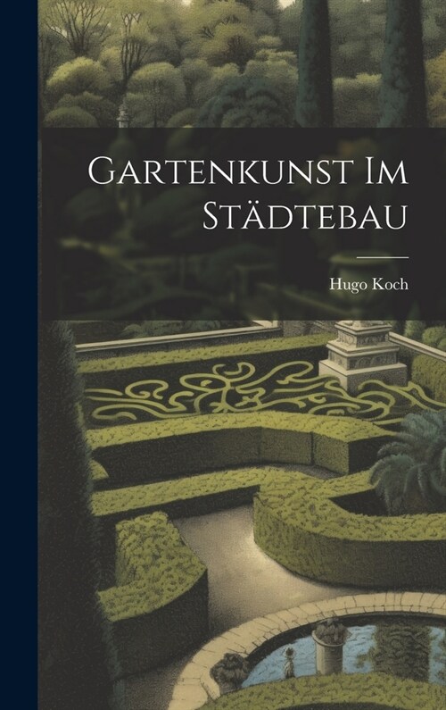 Gartenkunst Im St?tebau (Hardcover)