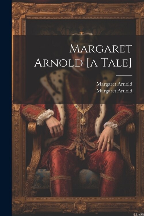 Margaret Arnold [a Tale] (Paperback)