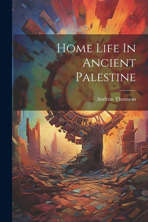 Home Life In Ancient Palestine (Paperback)