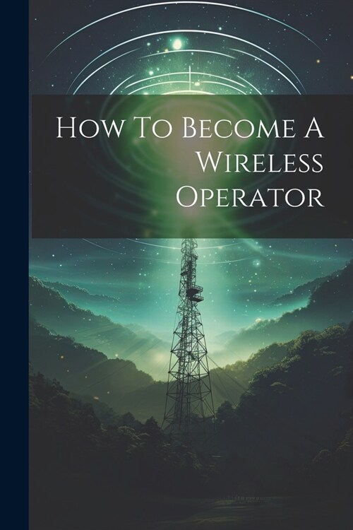 How To Become A Wireless Operator (Paperback)