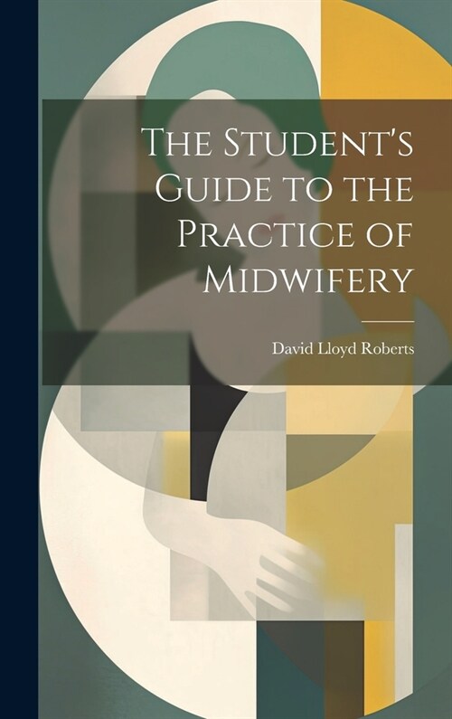 The Students Guide to the Practice of Midwifery (Hardcover)