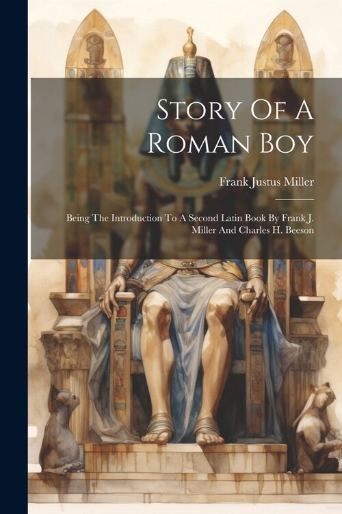 Story Of A Roman Boy: Being The Introduction To A Second Latin Book By Frank J. Miller And Charles H. Beeson (Paperback)