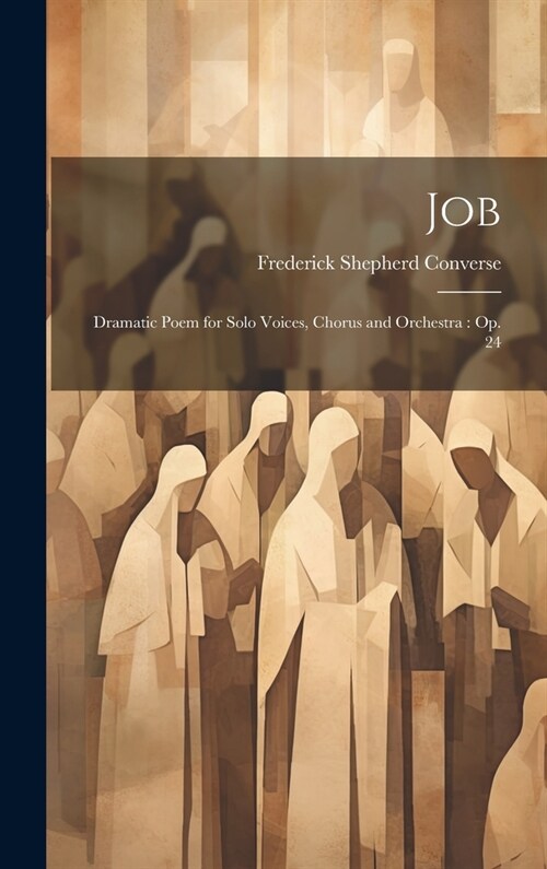 Job: Dramatic Poem for Solo Voices, Chorus and Orchestra: Op. 24 (Hardcover)