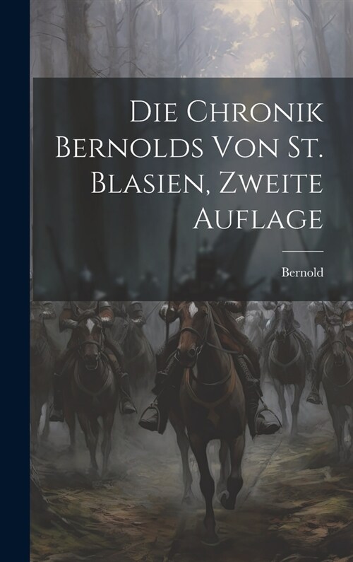 Die Chronik Bernolds Von St. Blasien, Zweite Auflage (Hardcover)
