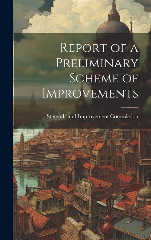 Report of a Preliminary Scheme of Improvements (Hardcover)