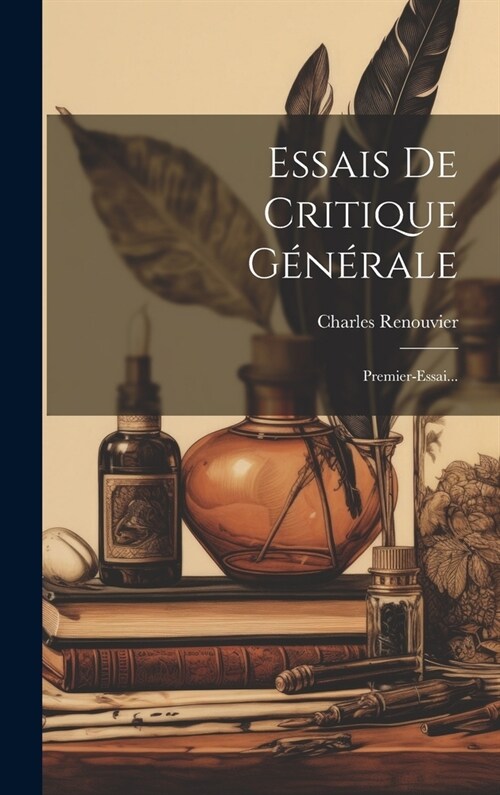 Essais De Critique G??ale: Premier-Essai... (Hardcover)