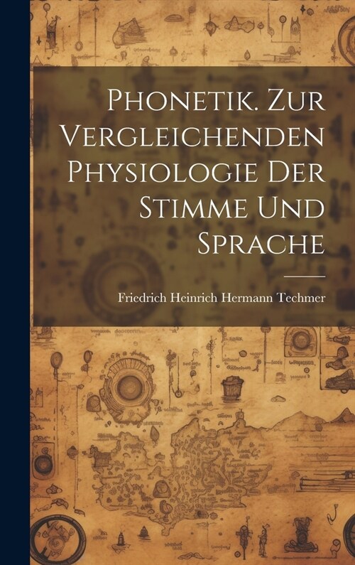 Phonetik. Zur Vergleichenden Physiologie Der Stimme Und Sprache (Hardcover)