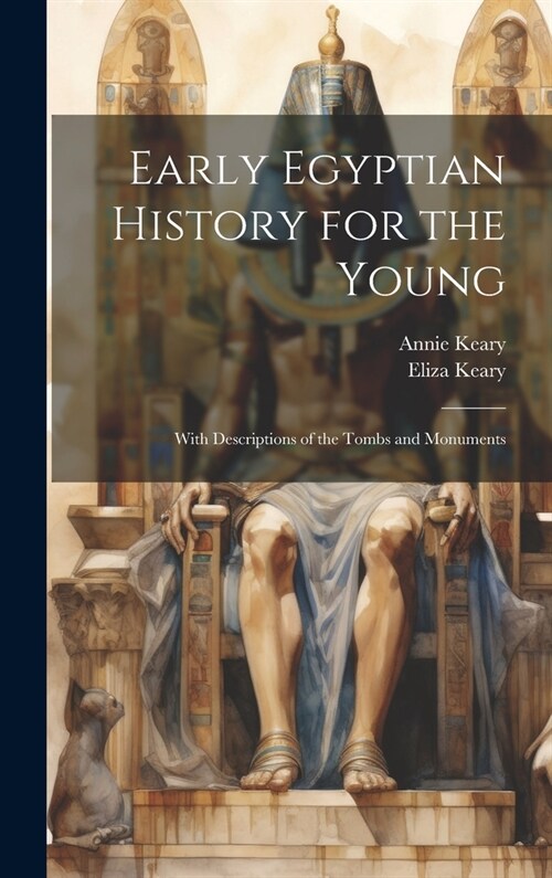 Early Egyptian History for the Young: With Descriptions of the Tombs and Monuments (Hardcover)