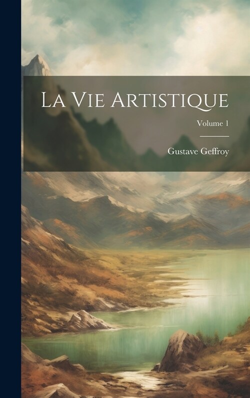 La Vie Artistique; Volume 1 (Hardcover)