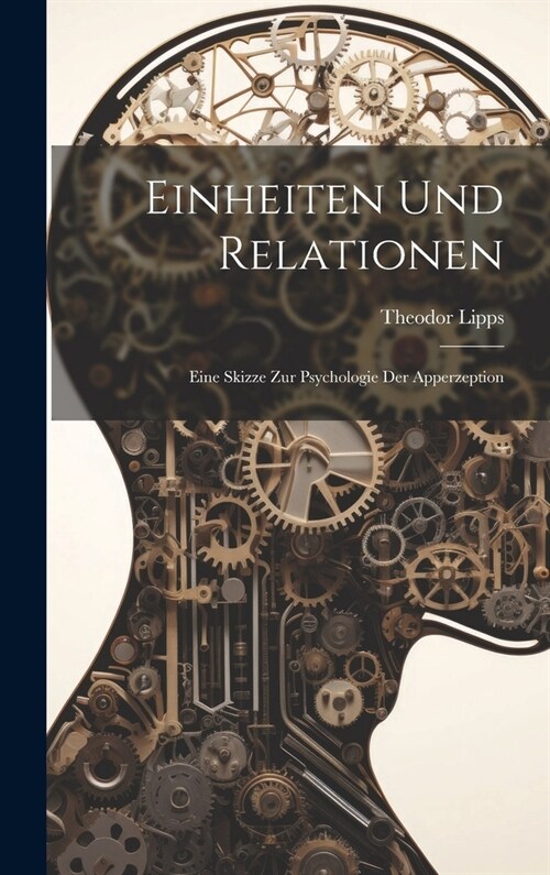 Einheiten Und Relationen: Eine Skizze Zur Psychologie Der Apperzeption (Hardcover)