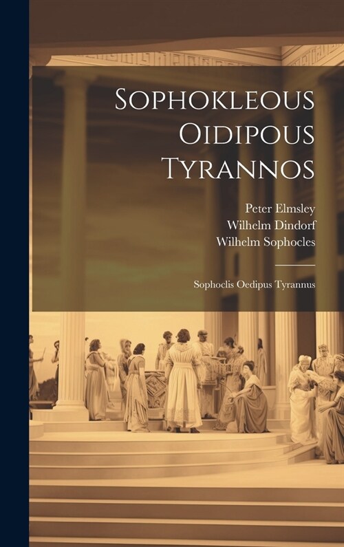 Sophokleous Oidipous Tyrannos: Sophoclis Oedipus Tyrannus (Hardcover)