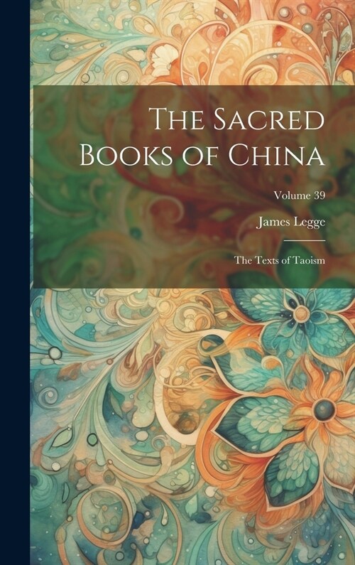 The Sacred Books of China: The Texts of Taoism; Volume 39 (Hardcover)