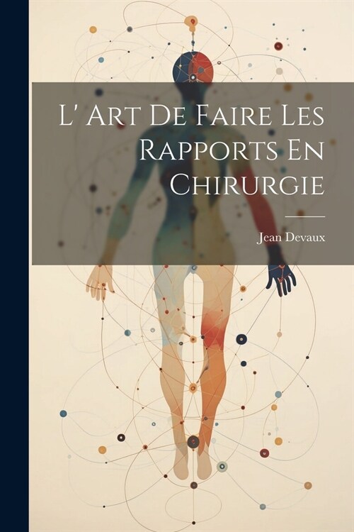 L Art De Faire Les Rapports En Chirurgie (Paperback)