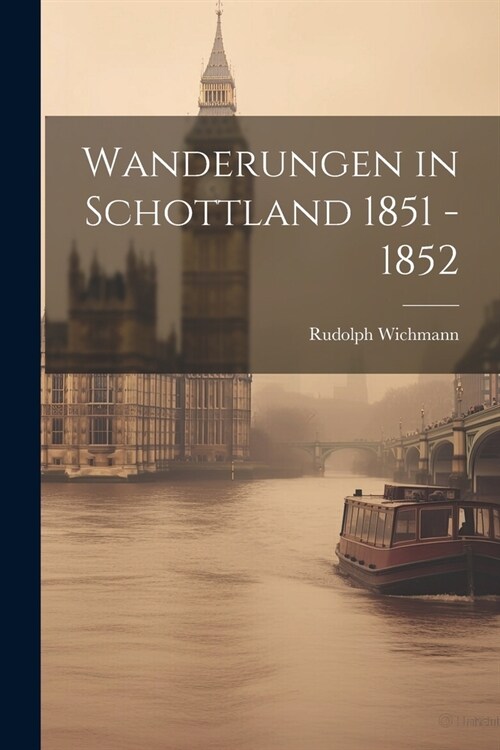 Wanderungen in Schottland 1851 - 1852 (Paperback)