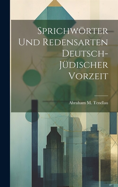 Sprichw?ter Und Redensarten Deutsch-J?ischer Vorzeit (Hardcover)
