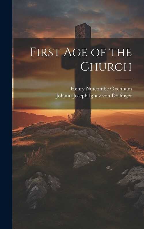 First Age of the Church (Hardcover)