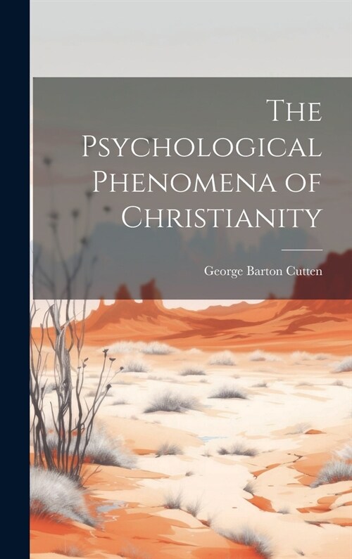 The Psychological Phenomena of Christianity (Hardcover)