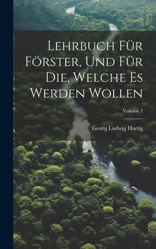 Lehrbuch F? F?ster, Und F? Die, Welche Es Werden Wollen; Volume 1 (Hardcover)