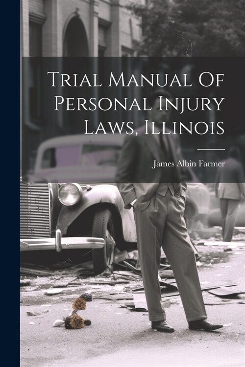 Trial Manual Of Personal Injury Laws, Illinois (Paperback)
