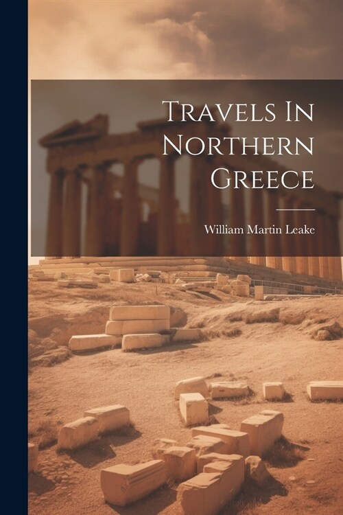 Travels In Northern Greece (Paperback)