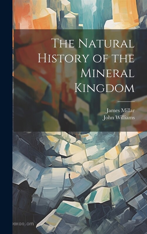 The Natural History of the Mineral Kingdom (Hardcover)