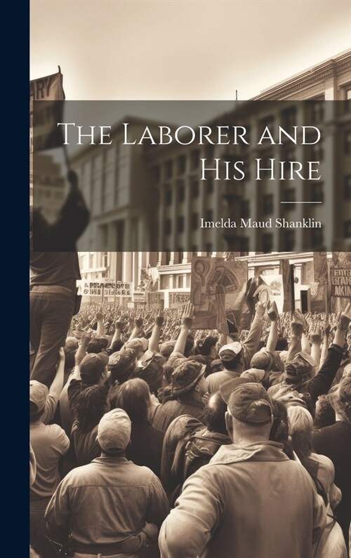 The Laborer and His Hire (Hardcover)