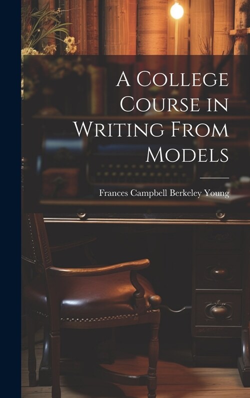 A College Course in Writing From Models (Hardcover)