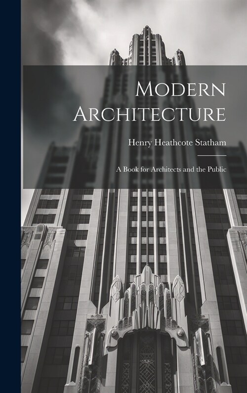 Modern Architecture: A Book for Architects and the Public (Hardcover)