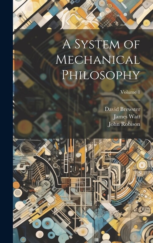 A System of Mechanical Philosophy; Volume 1 (Hardcover)
