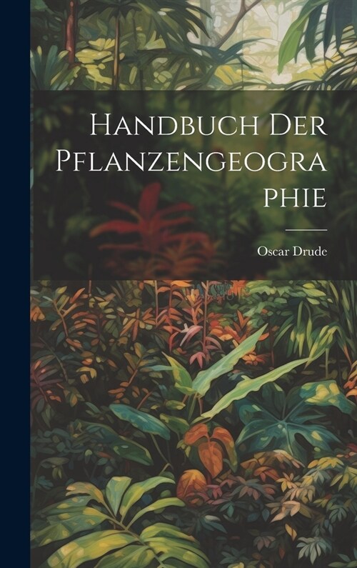 Handbuch Der Pflanzengeographie (Hardcover)