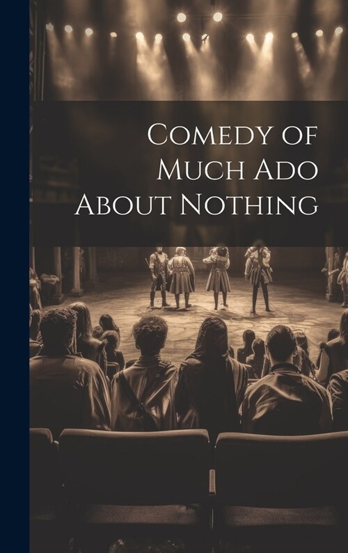 Comedy of Much Ado About Nothing (Hardcover)